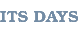 ITS DAYS